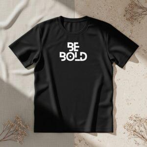 Be Bold Unisex T-Shirt