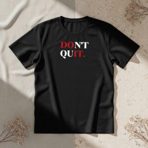 Don't Quit Unisex T-Shirt
