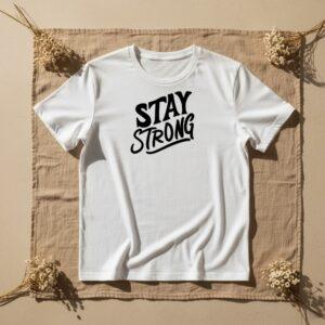 Stay Strong Unisex T-Shirt